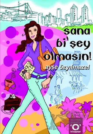 Sana Bi’Şey Olmasın!