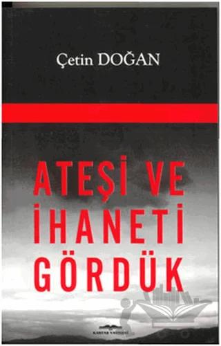 Ateşi ve İhaneti Gördük