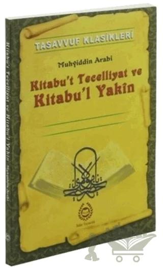 Tasavvuf Klasikleri : Kitabu't Tecelliyat ve Kitabu'l Yakın