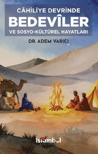 Câhiliye Devrinde Bedevîler ve Sosyo-Kültürel Hayatları