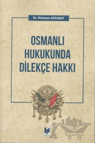 Osmanlı Hukukunda Dilekçe Hakkı