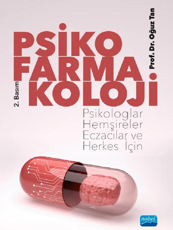 PSİKOFARMAKOLOJİ - Psikologlar, Hemşireler, Eczacılar ve Herkes İçin