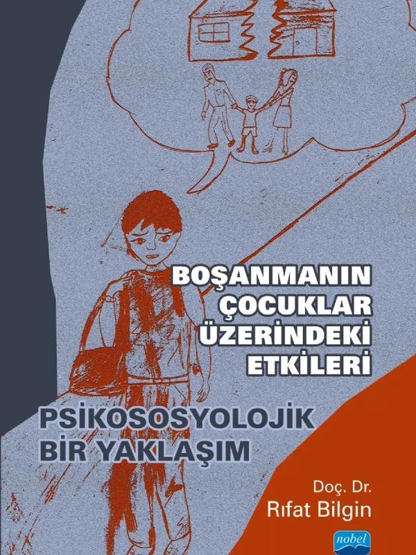 BOŞANMANIN ÇOCUKLAR ÜZERİNDEKİ ETKİLERİ - Psikososyolojik Bir Yaklaşım