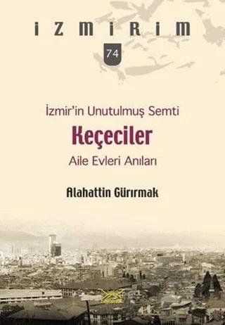 İzmir’in Unutulmuş Semti Keçeciler