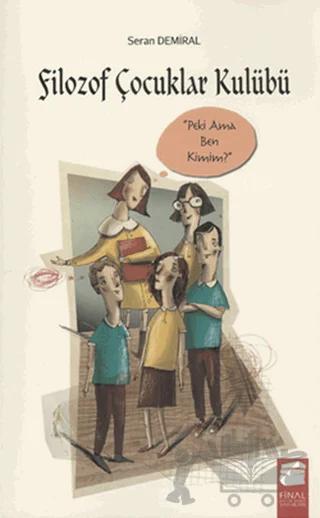Filozof Çocuklar Kulübü: Peki Ama Ben Kimim?