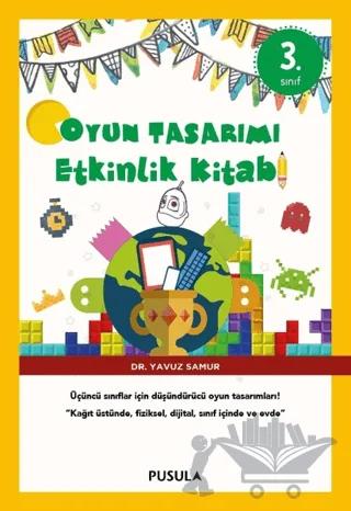 Oyun Tasarımı ve Etkinlik Kitabı 3. Sınıf – Yavuz Samur – Pusula Yayıncılık kitap kapağı