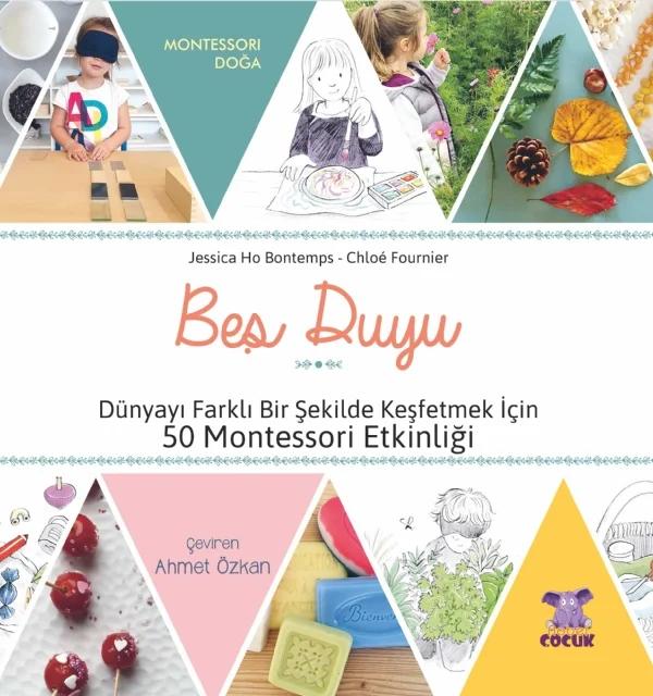 BEŞ DUYU - Dünyayı Farklı Bir Şekilde Keşfetmek İçin 50 Montessori Etkinliği