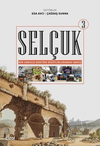 Selçuk - Bir Unesco Kentine Disiplinlerarası Bakış 3