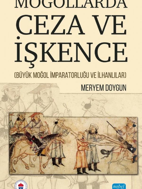 MOĞOLLARDA CEZA VE İŞKENCE (Büyük Moğol İmparatorluğu ve İlhanlılar)