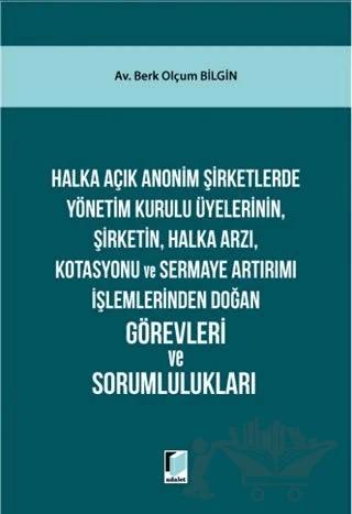 Halka Açık Anonim Şirketlerde Yönetim Kurulu Üyelerinin, Şirketin, Halka Arzı, Kotasyonu ve Sermaye Artırımı İşlemlerinden Doğan Görevleri ve Sorumlulukları