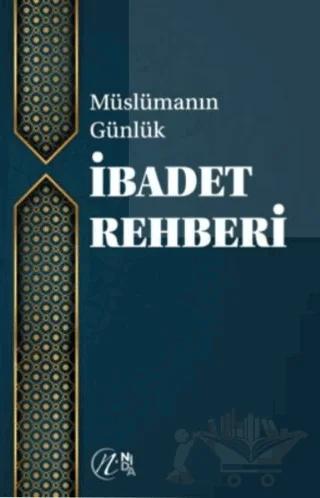 Müslümanın Günlük İbadet Rehberi
