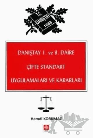 Danıştay 1. ve 8. Daire Çifte Standart Uygulamaları ve Kararları
