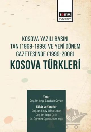 Kosova Yazılı Basını Tan (1969-1999) ve Yeni Dönem Gazetesi'nde (1999-2008) Kosova Türkleri