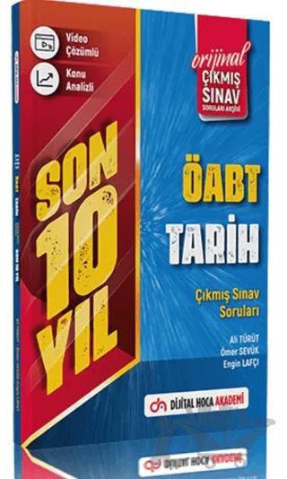 2023 ÖABT Tarih Öğretmenliği Son 10 Yıl Orijinal Çıkmış Sınav Soruları Konu Analizli-Video Çözümlü – Ali Türüt, Ömer Sevük, Engin Lafçı – Dijital Hoca kitap kapağı