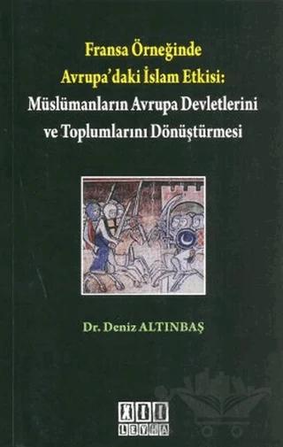 Fransa Örneğinde Avrupa’daki İslam Etkisi: Müslümanların Avrupa Devletlerini ve Toplumlarını Dönüştürmesi