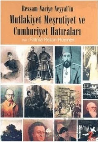 Ressam Naciye Neyyal’in Mutlakiyet Meşrutiyet ve Cumhuriyet Hatıraları