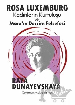 Rosa Luxemburg - Kadınların Kurtuluşu ve Marx’ın Devrim Felsefesi
