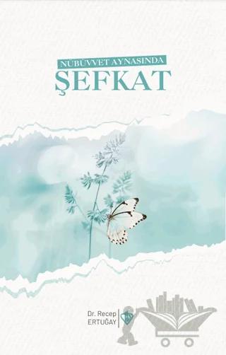 Nübüvvet Aynasında Şefkat