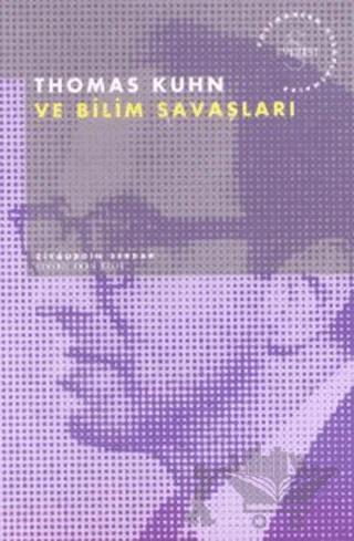 Thomas Kuhn ve Bilim Savaşları Postmodern Hesaplaşmalar