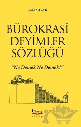 Bürokrasi Deyimler Sözlüğü