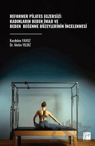 Reformer Pilates Egzersizi: Kadınların Beden İmajı ve Beden Beğenme Düzeylerinin İncelenmesi