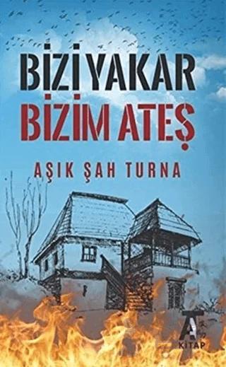 Bizi Yakar Bizim Ateş