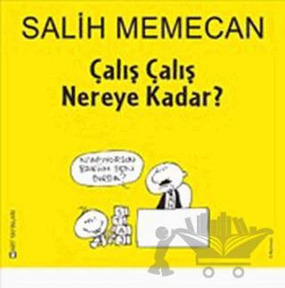Çalış Çalış Nereye Kadar?