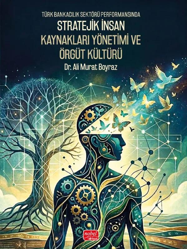 Türk Bankacılık Sektörü Performansında Stratejik İnsan Kaynakları Yönetimi ve Örgüt Kültürü