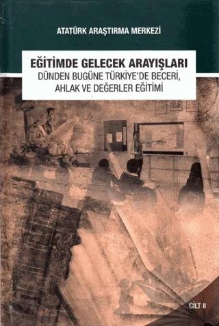 Eğitimde Gelecek Arayışları Dünden Bugüne Türkiye'de Beceri, Ahlak ve Değerler Eğitimi Sempozyumu - Cilt 2