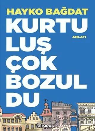 Kurtuluş Çok Bozuldu – Hayko Bağdat – İnkılap Kitabevi kitap kapağı
