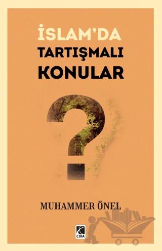 İslam’da Tartışmalı Konular – Muhammer Önel – Çıra Yayınları kitap kapağı