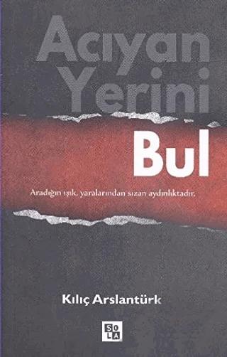 Acıyan Yerini Bul – Kılıç Arslantürk – Sola Unitas kitap kapağı
