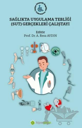 Sağlıkta Uygulama Tebliği (SUT) Gerçekleri Çalıştayı – Kolektif – Hiperlink Yayınları kitap kapağı