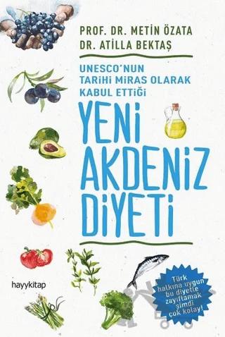 UNESCO'nun Tarihi Miras Olarak Kabul Ettiği Yeni Akdeniz Diyeti – Atilla Bektaş, Metin Özata – Hayykitap kitap kapağı