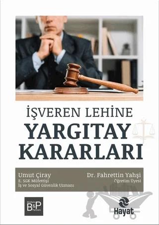 İşveren Lehine Yargıtay Kararları – Fahrettin Yahşi, Umut Çiray – Hayat Yayınları kitap kapağı