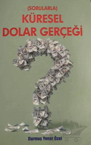 Sorularla Küresel Dolar Gerçeği