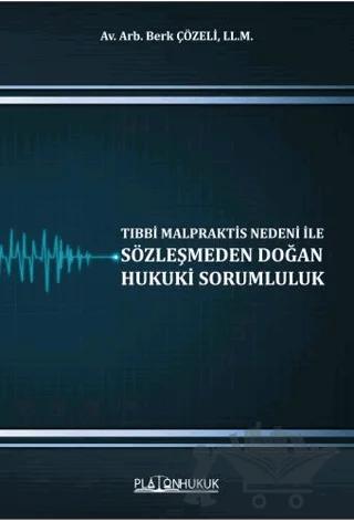 Tıbbi Malpraktis Nedeni İle Sözleşmeden Doğan Hukuki Sorumluluk