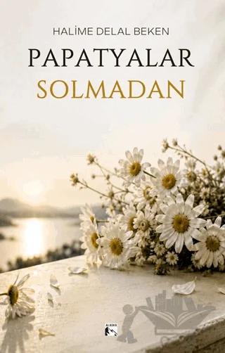 Papatyalar Solmadan