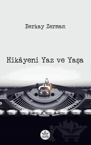 Hikâyeni Yaz ve Yaşa