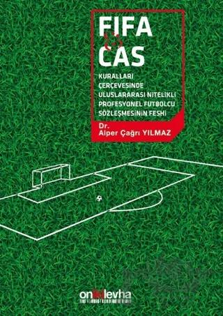 FİFA ve CAS Kuralları Çerçevesinde Uluslararası Nitelikli Futbolcu Sözleşmesinin Feshi – Alper Çağrı Yılmaz – On İki Levha Yayınları kitap kapağı