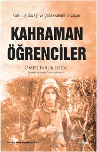 Kurtuluş Savaşı ve Çanakkalede Savaşan Kahraman Öğrenciler