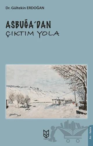 Asbuğa’dan Çıktım Yola