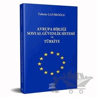 Avrupa Birliği Sosyal Güvenlik Sistemi ve Türkiye