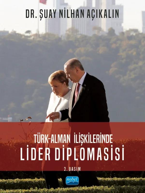 Türk-Alman İlişkilerinde LİDER DİPLOMASİSİ