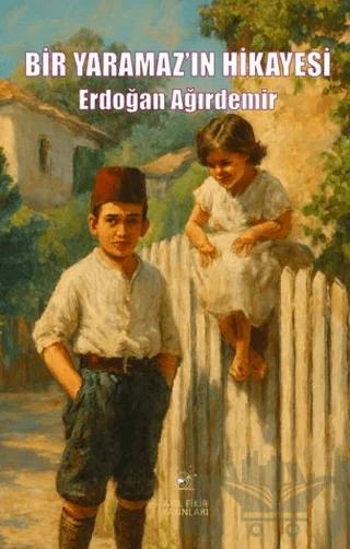 Bir Yaramaz’ın Hikayesi – Erdoğan Ağırdemir – Akıl Fikir Yayınları kitap kapağı