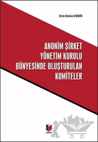 Anonim Şirket Yönetim Kurulu Bünyesinde Oluşturulan Komiteler