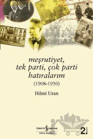 Meşrutiyet, Tek Parti, Çok Parti Hatıralarım (1908-1950)