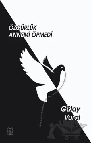 Özgürlük Annemi Öpmedi