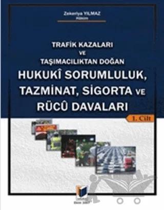 Trafik Kazaları ve Taşımacılıktan Doğan Hukuki Sorumluluk, Tazminat, Sigorta ve Rucu Davaları (2 Cilt)
