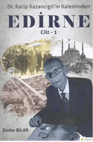 Ratip Kazancıgil’in Kaleminden Edirne Cilt 1
